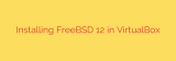 Installing FreeBSD 12 in VirtualBox