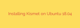 Installing Kismet on Ubuntu 18.04