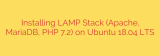 Installing LAMP Stack (Apache, MariaDB, PHP 7.2) on Ubuntu 18.04 LTS