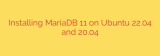 Installing MariaDB 11 on Ubuntu 22.04 and 20.04