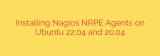 Installing Nagios NRPE Agents on Ubuntu 22.04 and 20.04