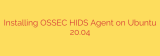 Installing OSSEC HIDS Agent on Ubuntu 20.04