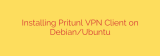 Installing Pritunl VPN Client on Debian/Ubuntu