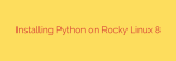 Installing Python on Rocky Linux 8