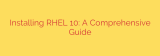 Installing RHEL 10: A Comprehensive Guide