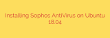 Installing Sophos AntiVirus on Ubuntu 18.04