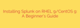 Installing Splunk on RHEL 9/CentOS 9: A Beginner’s Guide