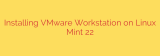 Installing VMware Workstation on Linux Mint 22