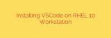 Installing VSCode on RHEL 10 Workstation