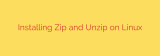 Installing Zip and Unzip on Linux