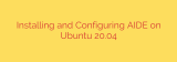 Installing and Configuring AIDE on Ubuntu 20.04