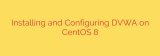 Installing and Configuring DVWA on CentOS 8