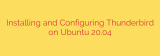 Installing and Configuring Thunderbird on Ubuntu 20.04