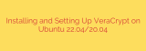 Installing and Setting Up VeraCrypt on Ubuntu 22.04/20.04