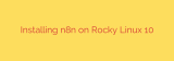 Installing n8n on Rocky Linux 10