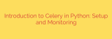 Introduction to Celery in Python: Setup and Monitoring