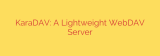 KaraDAV: A Lightweight WebDAV Server