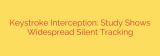 Keystroke Interception: Study Shows Widespread Silent Tracking