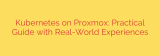 Kubernetes on Proxmox: Practical Guide with Real-World Experiences