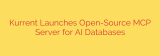 Kurrent Launches Open-Source MCP Server for AI Databases