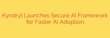 Kyndryl Launches Secure AI Framework for Faster AI Adoption