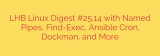 LHB Linux Digest #25.14 with Named Pipes, Find-Exec, Ansible Cron, Dockman, and More