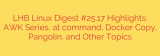 LHB Linux Digest #25.17 Highlights: AWK Series, at command, Docker Copy, Pangolin, and Other Topics
