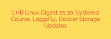 LHB Linux Digest 25.30: Systemd Course, LoggiFly, Docker Storage Updates