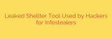 Leaked Shellter Tool Used by Hackers for Infostealers