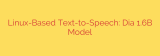 Linux-Based Text-to-Speech: Dia 1.6B Model