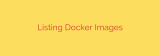 Listing Docker Images