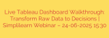 Live Tableau Dashboard Walkthrough: Transform Raw Data to Decisions | Simplilearn Webinar – 24-06-2025 15:30