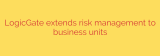 LogicGate extends risk management to business units