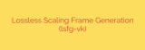 Lossless Scaling Frame Generation (lsfg-vk)