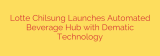 Lotte Chilsung Launches Automated Beverage Hub with Dematic Technology
