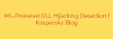 ML-Powered DLL Hijacking Detection | Kaspersky Blog