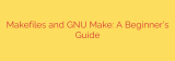 Makefiles and GNU Make: A Beginner’s Guide
