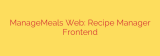 ManageMeals Web: Recipe Manager Frontend
