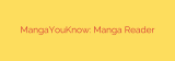 MangaYouKnow: Manga Reader
