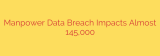 Manpower Data Breach Impacts Almost 145,000