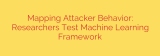 Mapping Attacker Behavior: Researchers Test Machine Learning Framework
