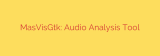 MasVisGtk: Audio Analysis Tool