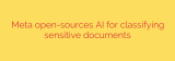 Meta open-sources AI for classifying sensitive documents