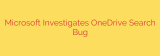 Microsoft Investigates OneDrive Search Bug