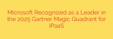 Microsoft Recognized as a Leader in the 2025 Gartner Magic Quadrant for iPaaS