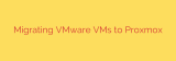 Migrating VMware VMs to Proxmox