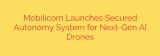 Mobilicom Launches Secured Autonomy System for Next-Gen AI Drones