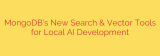 MongoDB’s New Search & Vector Tools for Local AI Development
