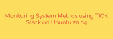 Monitoring System Metrics using TICK Stack on Ubuntu 20.04