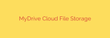 MyDrive Cloud File Storage